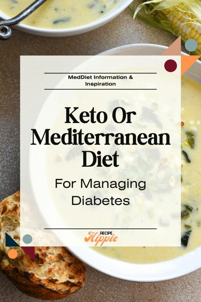 An image of healthy soup with an overlay that says "Keto or Mediterranean diet for managing diabetes".