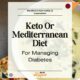 A photo of healthy soup with an overlay that says "Keto or Mediterranean Diet For Managing Diabetes".