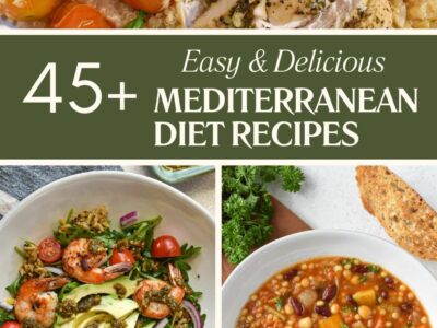 An image with three photos of mediterranean diet recipes that reads '45 easy and delicious Mediterranean diet recipes'