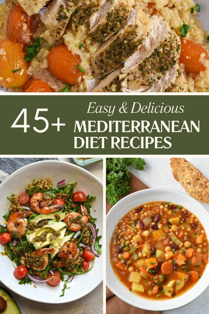An image with three photos of mediterranean diet recipes that reads '45 easy and delicious Mediterranean diet recipes'